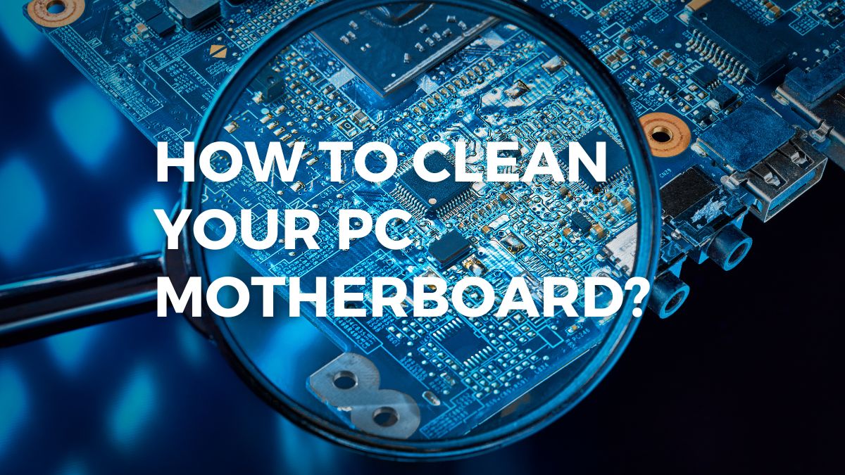 How-to-CLEAN-YOUR-PC-MOTHERBOARD
