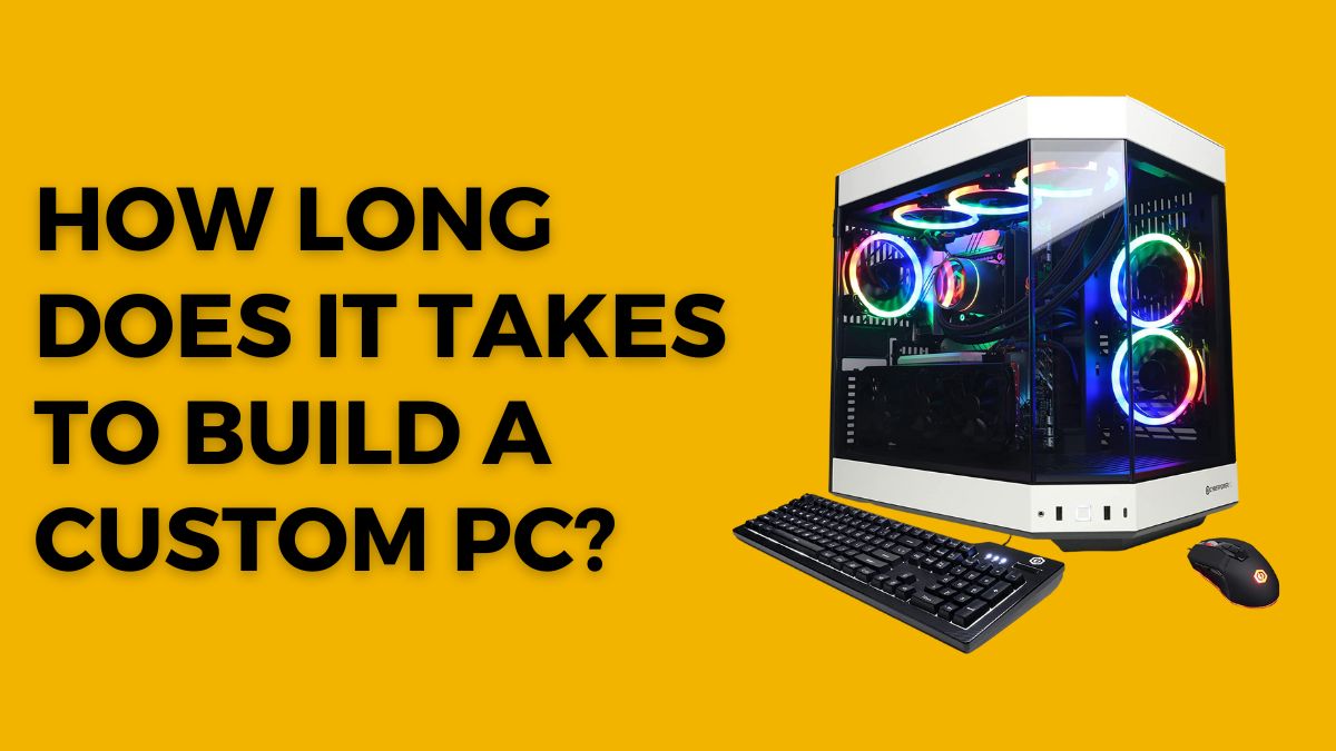 HOW-LONG-DOES-IT-TAKES-TO-BUILD-A-CUSTOM-PC