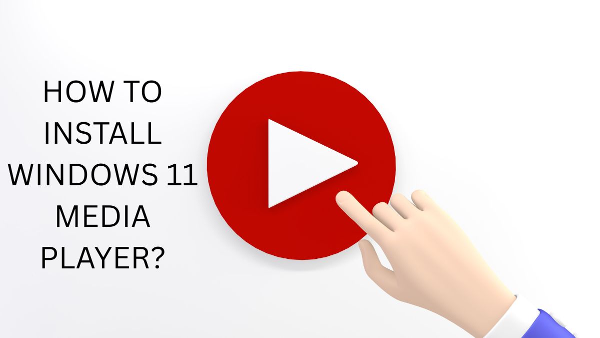 HOW TO INSTALL WINDOWS 11 MEDIA PLAYER