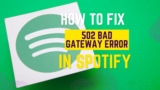 How to Fix Spotify 502 Bad Gateway Error in 2025