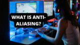 What is Anti-Aliasing? How does it Work?