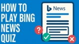 How to Play Bing News Quiz? (Updated 2026)