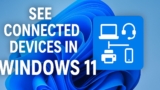 How to See Connected Devices in Windows 11
