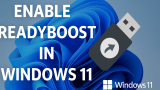 How to Enable ReadyBoost in Windows 11